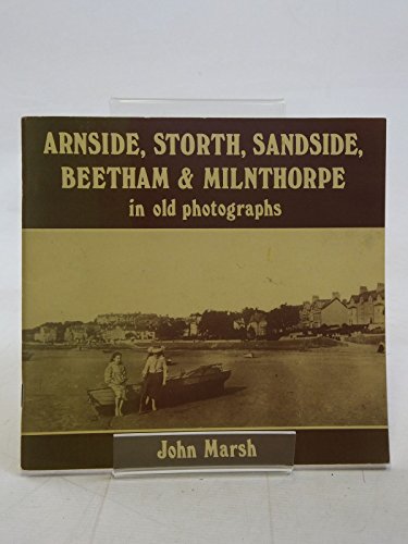 9780861572434: Arnside Storth Sandside Beetham & Milnthorpe In Old Photographs