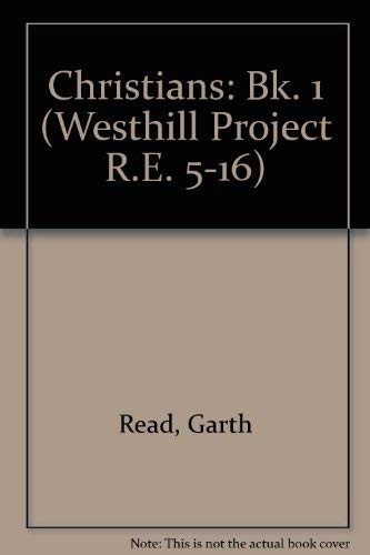 Christians (Westhill Project R.E. 5-16) (Bk. 1) (9780861586943) by Garth Read
