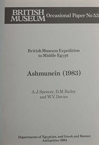 British Museum Expedition to Middle Egypt: Ashmunein (1983) (9780861590537) by Spencer, A. J.; Bailey, Donald M.