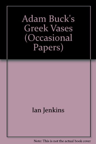 Adam Buck's Greek Vases (British Musuem Occasional Papers) - Jenkins, Ian