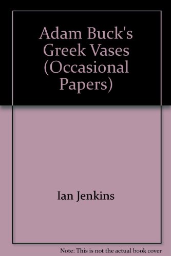 Adam Buck's Greek Vases (British Museum Press Occasional Paper) (9780861590759) by Jenkins, Ian