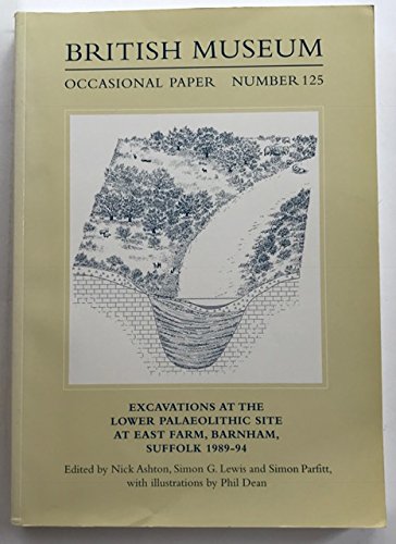 Stock image for Excavations at the Lower Palaeolithic Site at East Farm, Barnham, Suffolk, 1989 - 1994 for sale by N. Fagin Books