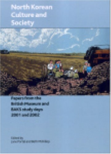 North Korean Culture and Society: Papers from the British Museum/British Association for Korean Studies Study Day 2001 and BAKS Study Day 2002 (British Museum Research Publications) (9780861591510) by Portal, Jane; McKillop, Beth