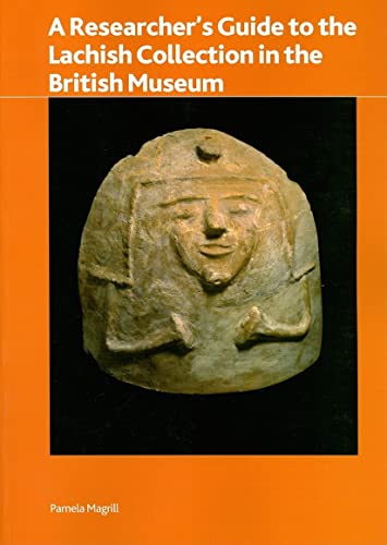 A Researcher's Guide to the Lachish Collection in the British Museum. (British Museum Research Pu...