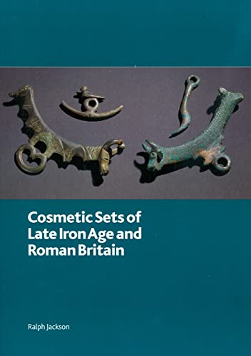 Cosmetic Sets of Late Iron Age and Roman Britain (British Museum Research Publications) (9780861591817) by Jackson, Ralph
