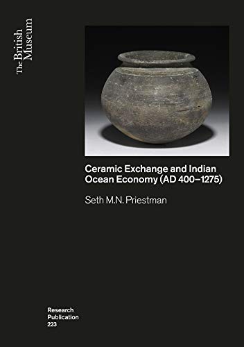 Beispielbild fr Ceramic Exchange and the Indian Ocean Economy (AD 400-1275). Volume I: Analysis: 223 (British Museum Research Publications) zum Verkauf von WorldofBooks