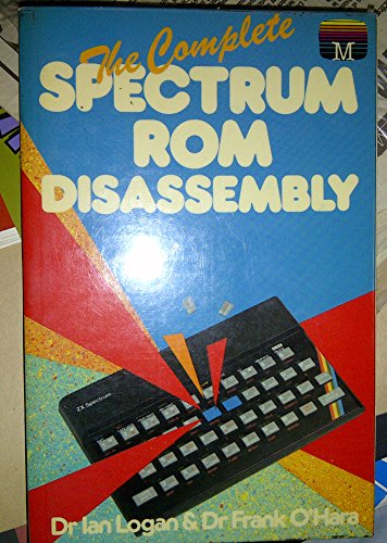 Complete Spectrum ROM Disassembly (9780861611164) by Logan, Ian; O'Hara, Frank