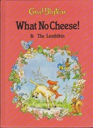 9780861630998: What No Cheese! / The Lambikin (Enid Blyton Library)