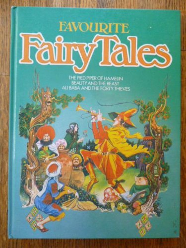 Imagen de archivo de Favourite Fairy Tales : Pied Piper of Hamelin, Beauty and the Beast, Ali Baba and the Forty Thieves a la venta por Better World Books