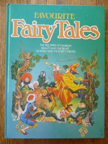Stock image for Favourite Fairy Tales : Pied Piper of Hamelin, Beauty and the Beast, Ali Baba and the Forty Thieves for sale by Better World Books