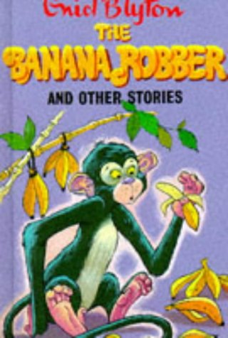 9780861631889: The Banana Robber: and Other Stories (Enid Blyton's Popular Rewards Series II)