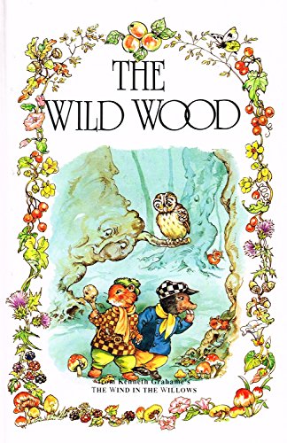 Stock image for The Wild Wood (The wind in the willows library) for sale by Goldstone Books