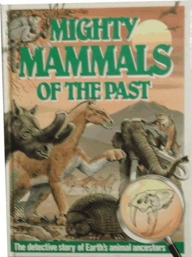 Beispielbild fr Creatures of the Past: Mighty Mammals of the Past No. 3 zum Verkauf von WorldofBooks