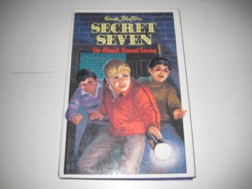 Stock image for Go Ahead, Secret Seven (Enid Blyton's The secret seven series II) for sale by AwesomeBooks