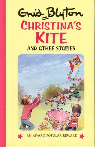Christina's Kite: and Other Stories (Enid Blyton's Popular Rewards Series VI) (9780861636136) by Blyton, Enid