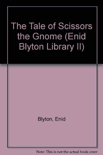 Stock image for The Tale of Scissors the Gnome (Enid Blyton library II) for sale by AwesomeBooks