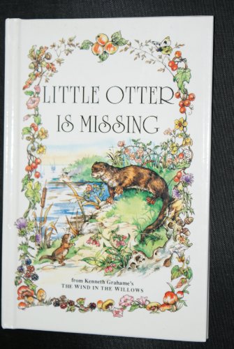 Stock image for Little Otter is Missing (Wind in the Willows Library) Grahame, Kenneth; Carruth, Jane and Cloke, Rene for sale by Re-Read Ltd