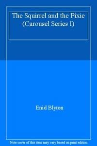 Beispielbild fr The Squirrel and the Pixie (Carousel series I) zum Verkauf von Richard Sylvanus Williams (Est 1976)