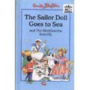 The Sailor Doll Goes to Sea ; and the meddlesome butterfly