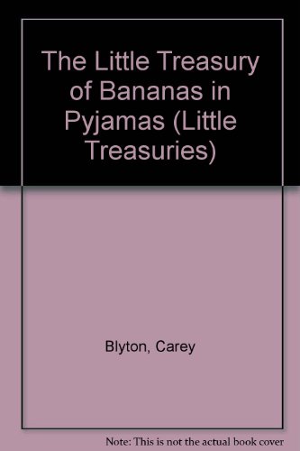 The Little Treasury of Bananas in Pyjamas (Little Treasuries) (9780861639731) by Carey Blyton