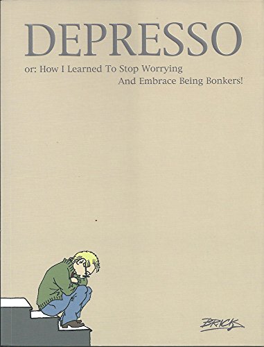 Beispielbild fr Depresso: Or: How I Learned to Stop Worrying and Embrace Being Bonkers zum Verkauf von WorldofBooks