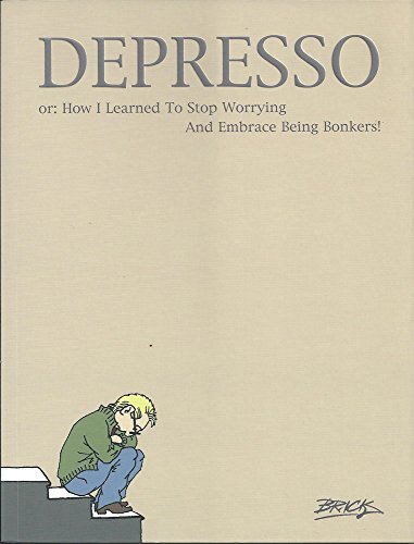 Imagen de archivo de Depresso: Or: How I Learned to Stop Worrying and Embrace Being Bonkers a la venta por WorldofBooks