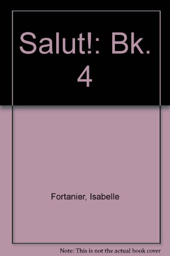 Salut!: Bk. 4 (9780861674558) by Fortanier, Isabelle; Sheils, Joe