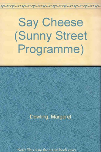 Say " Cheese " (Sunny Street Programme) (9780861674817) by Margaret Dowling; Anne Marie Herron; Jane Kelly