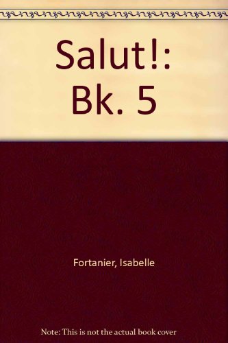 Salut!: Bk. 5 (9780861674961) by Isabelle Fortanier; Joe Sheils