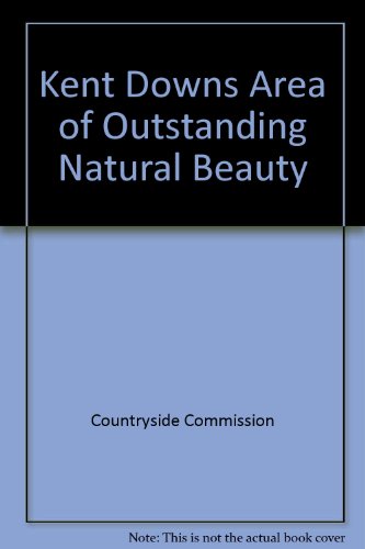 Kent Downs Area of Outstanding Natural Beauty (9780861700653) by Countryside Commission