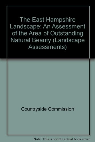 The East Hampshire Landscape: An Assessment of the Area of Outstanding Natural Beauty (Landscape Assessments) (9780861703197) by [???]