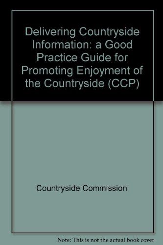 Delivering Countryside Information: a Good Practice Guide for Promoting Enjoyment of the Countryside (CCP) (9780861704156) by [???]