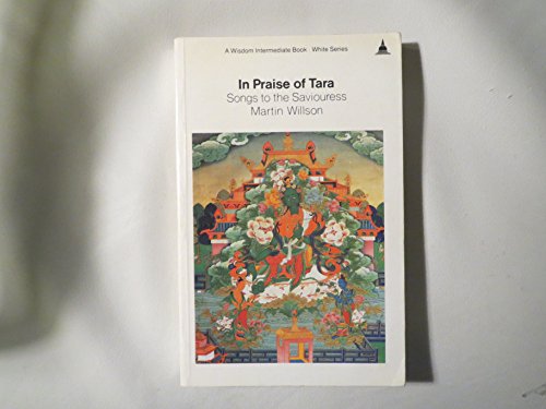 Beispielbild fr In Praise of Tara: Songs to the Saviouress : Source Texts from India and Tibet on Buddhism's Great Goddess (Wisdom Intermediate Book) zum Verkauf von Alplaus Books