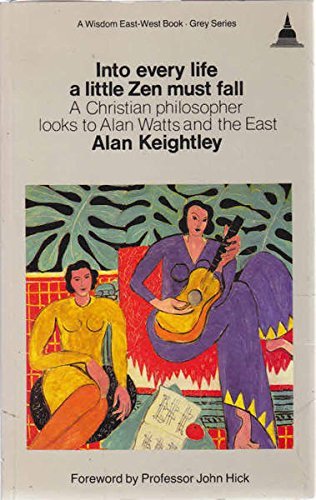 Beispielbild fr Into Every Life a Little Zen Must Fall: A Christian Philosopher Looks to Alan Watts and the East (Wisdom East-West Book-Grey Series) zum Verkauf von Books From California