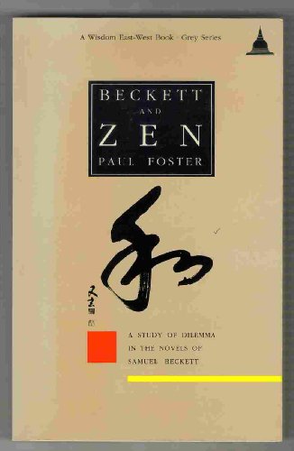 9780861710591: Beckett and Zen: A Study or Dilema in the Novels of Samuel Beckett (Wisdom East-West Book. Grey Series)