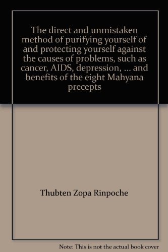 Imagen de archivo de The direct and unmistaken method of purifying yourself of and protecting yourself against the causes of problems, such as cancer, AIDS, depression, . and benefits of the eight Mahyana precepts a la venta por medimops