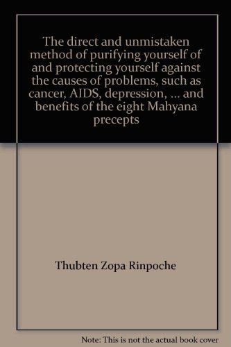 9780861710959: The direct and unmistaken method of purifying yourself of and protecting yourself against the causes of problems, such as cancer, AIDS, depression, ... and benefits of the eight Mahyana precepts