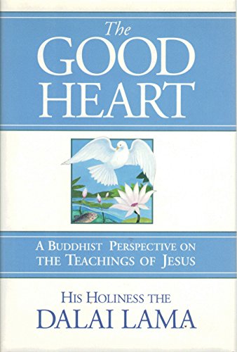 Beispielbild fr The Good Heart: A Buddhist Perspective on the Teachings of Jesus zum Verkauf von Wonder Book