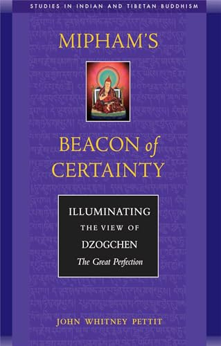 9780861711574: Mipham's Beacon of Certainty: Illuminating the View of Dzochen, the Great Perfection (Studies in Indian and Tibetan Buddhism)