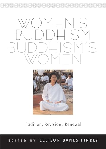 Women's Buddhism, Buddhism's Women -- Tradition, Revision, Renewal