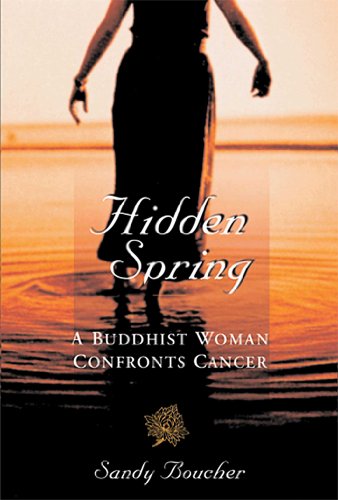 Stock image for Hidden Spring : A Buddhist Woman Confronts Cancer for sale by Better World Books