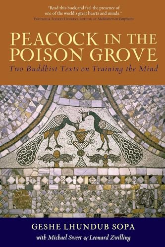 Peacock in the Poison Grove: Two Buddhist Texts on Training the Mind (9780861711857) by Sopa, Geshe Lhundub; Zwilling, Leonard