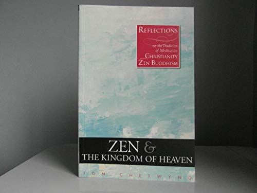 Stock image for Zen and the Kingdom of Heaven : Reflections on the Tradition of Meditation in Christianity and Zen Buddhism for sale by Better World Books