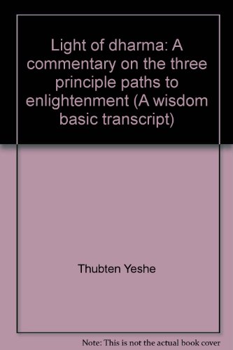 Stock image for Light of dharma: A commentary on the three principle paths to enlightenment (A wisdom basic transcript) for sale by HPB-Red
