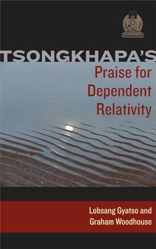 Stock image for Tsongkhapa's Praise for Dependent Relativity Format: Paperback for sale by INDOO