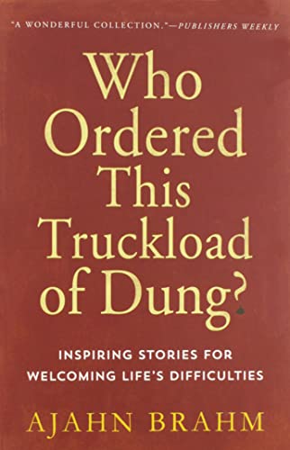 Beispielbild fr Who Ordered This Truckload of Dung? : Inspiring Stories for Welcoming Life's Difficulties zum Verkauf von Better World Books