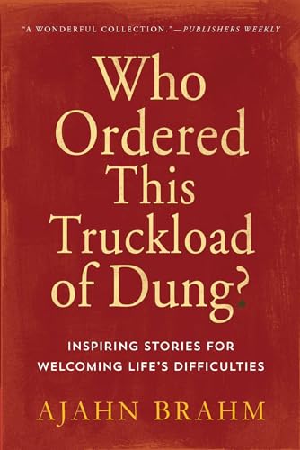 Stock image for Who Ordered This Truckload of Dung? : Inspiring Stories for Welcoming Life  s Difficulties for sale by Magus Books Seattle