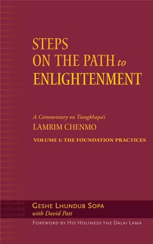 Stock image for Steps on the Path to Enlightenment: A Commentary on Tsongkhapa's Lamrim Chenmo, Vol. 1: The Foundation Practices for sale by HPB-Red