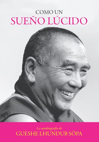 Como un sueÃ±o lÃºcido: La autobiografiÌa de Gueshe Lhundub SoÌˆpa (Spanish Edition) (9780861713134) by SÃ¶pa, Geshe Lhundub