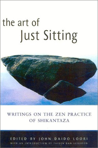 Stock image for The Art of Just Sitting: Essential Writings on the Zen Practice of Shikantaza for sale by Wonder Book
